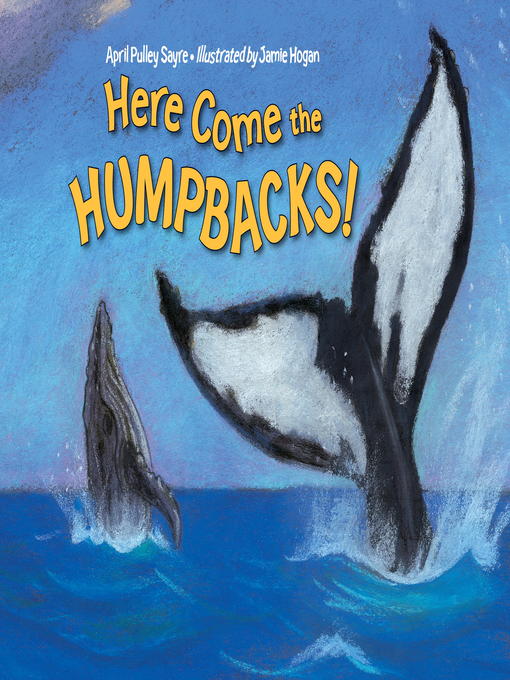 Title details for Here Come the Humpbacks! by April Pulley Sayre - Available